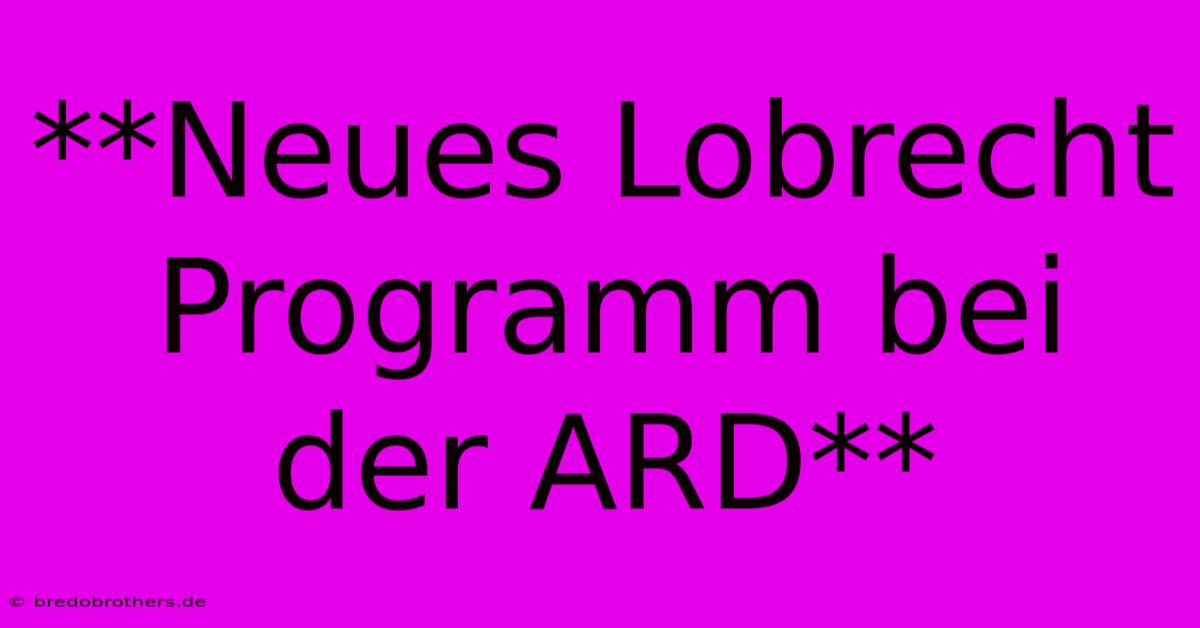 **Neues Lobrecht Programm Bei Der ARD**