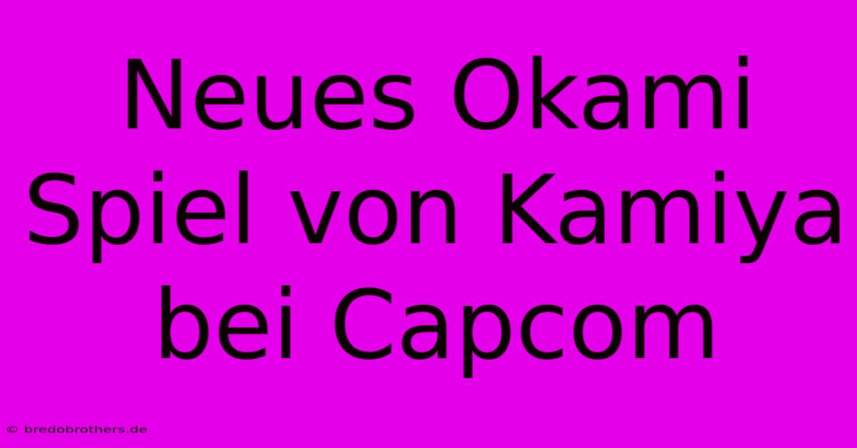 Neues Okami Spiel Von Kamiya Bei Capcom