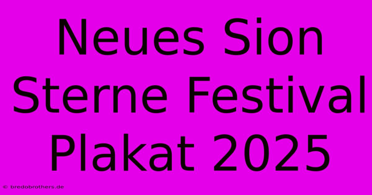 Neues Sion Sterne Festival Plakat 2025