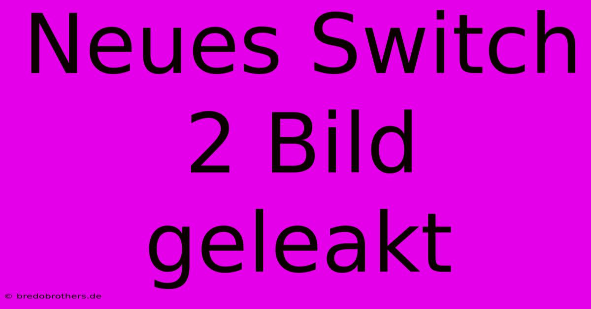 Neues Switch 2 Bild Geleakt