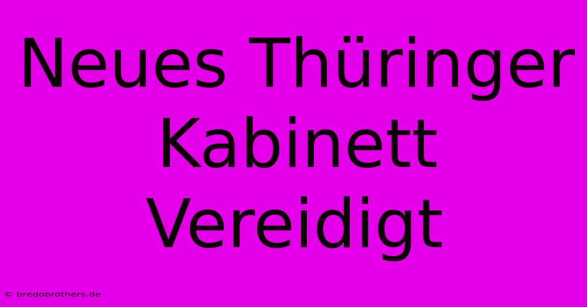 Neues Thüringer Kabinett Vereidigt