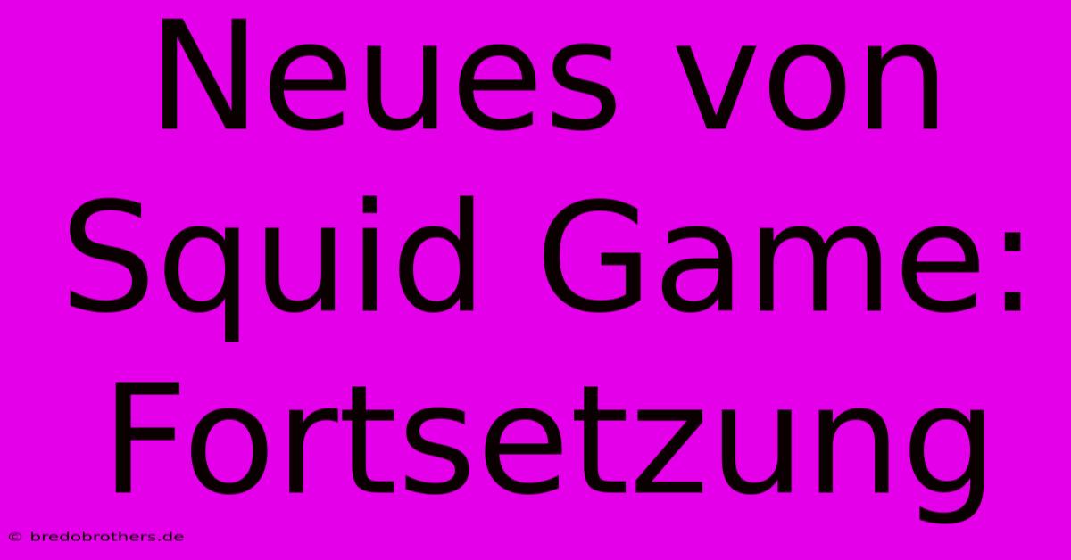 Neues Von Squid Game:  Fortsetzung