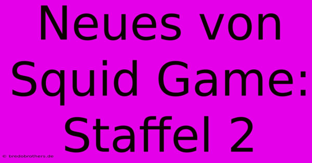 Neues Von Squid Game: Staffel 2