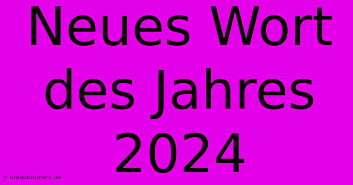 Neues Wort Des Jahres 2024