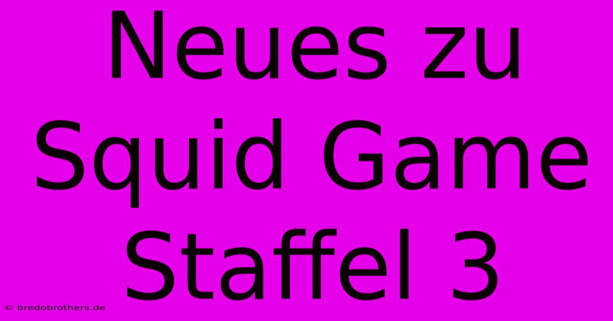 Neues Zu Squid Game Staffel 3