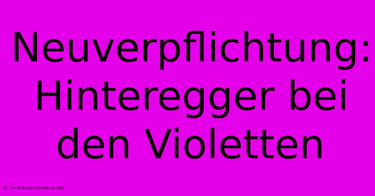 Neuverpflichtung: Hinteregger Bei Den Violetten