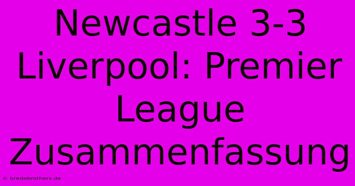 Newcastle 3-3 Liverpool: Premier League Zusammenfassung