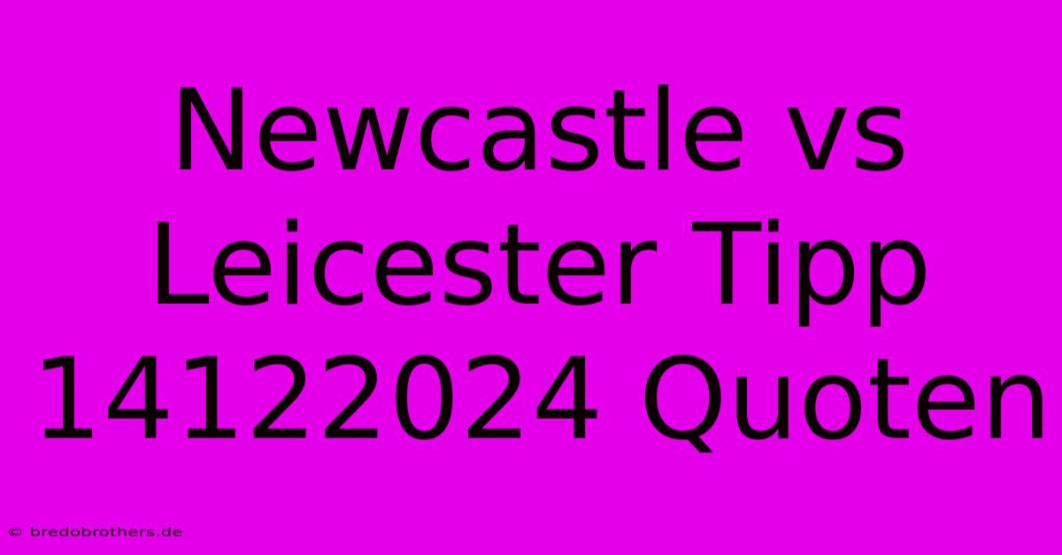 Newcastle Vs Leicester Tipp 14122024 Quoten