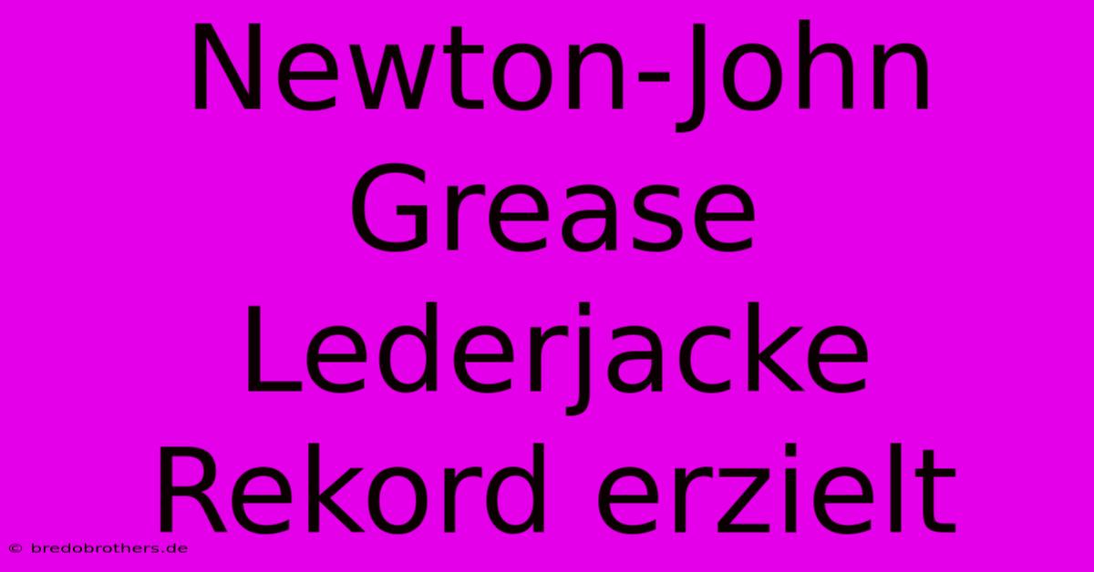 Newton-John Grease Lederjacke Rekord Erzielt