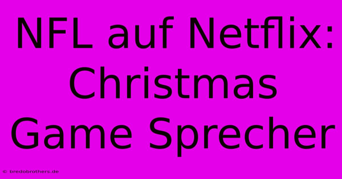 NFL Auf Netflix: Christmas Game Sprecher