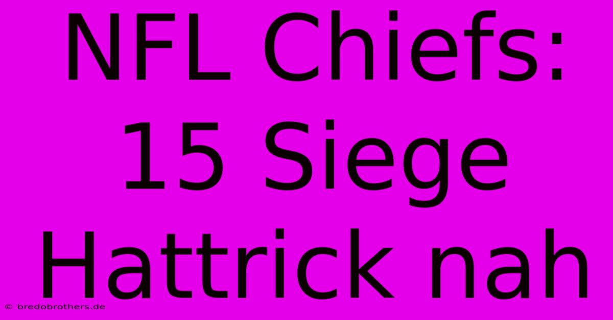 NFL Chiefs: 15 Siege Hattrick Nah