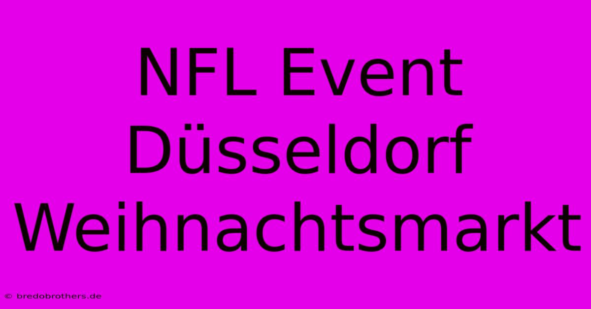 NFL Event Düsseldorf Weihnachtsmarkt