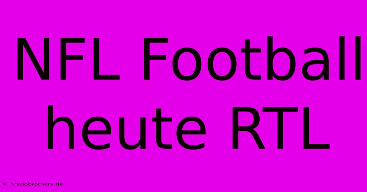 NFL Football Heute RTL