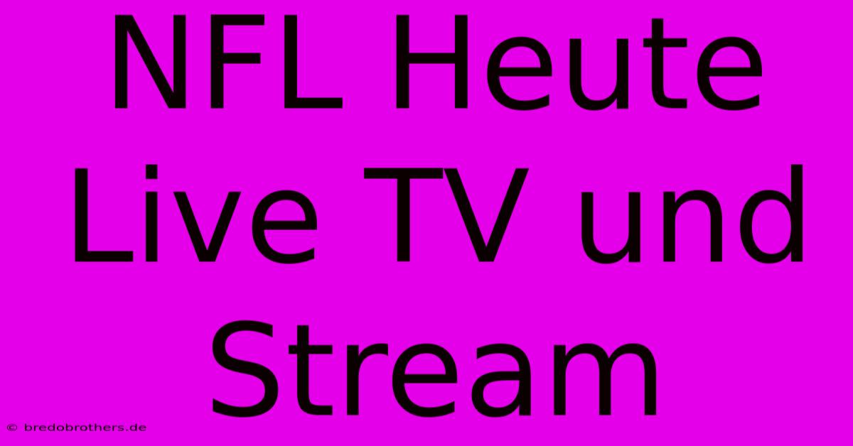 NFL Heute Live TV Und Stream