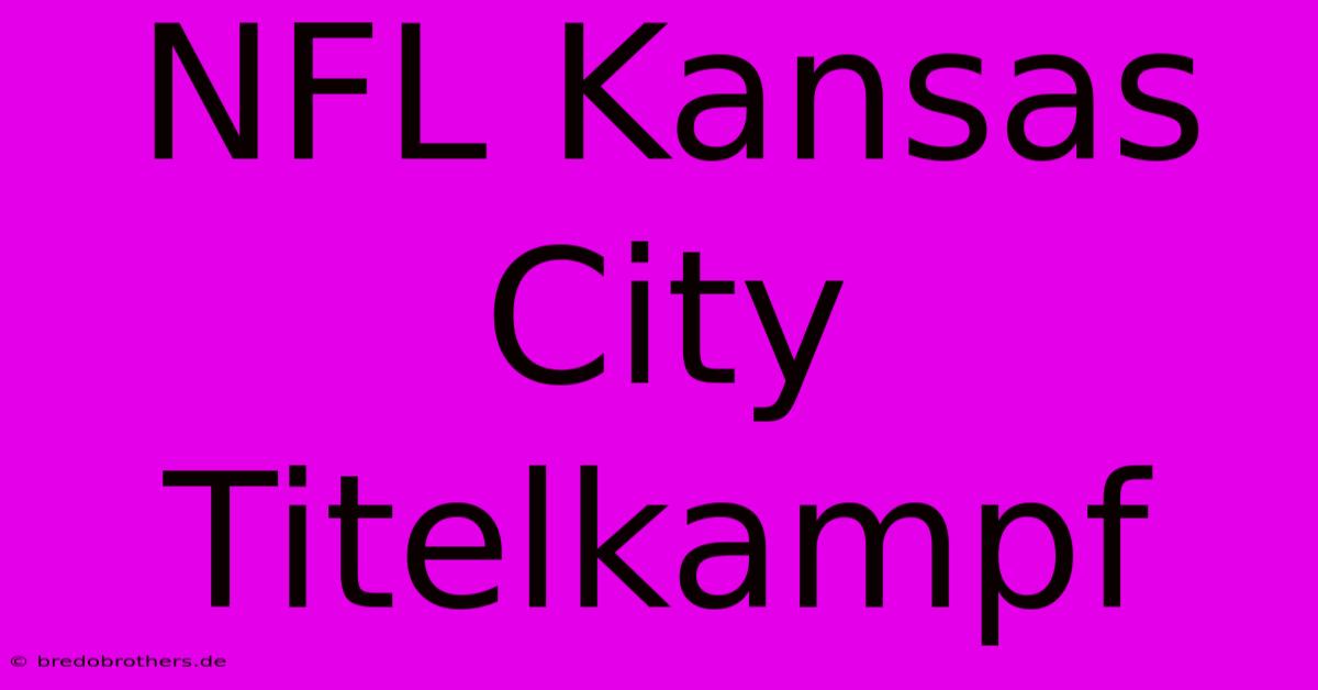 NFL Kansas City Titelkampf