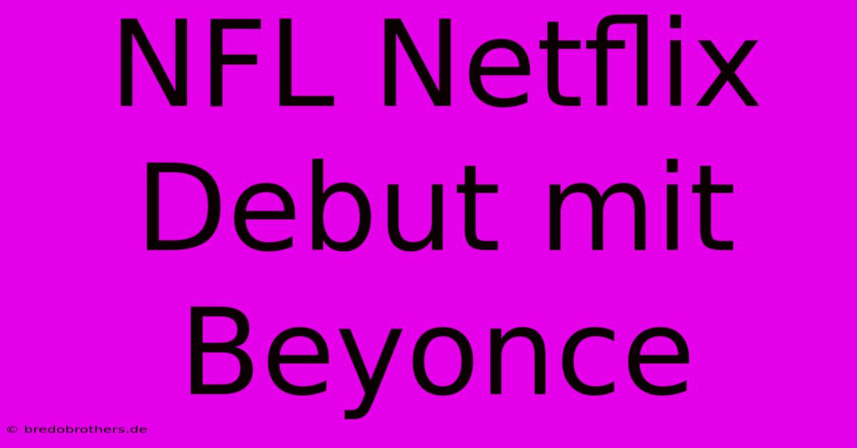 NFL Netflix Debut Mit Beyonce