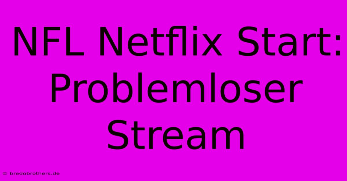 NFL Netflix Start: Problemloser Stream