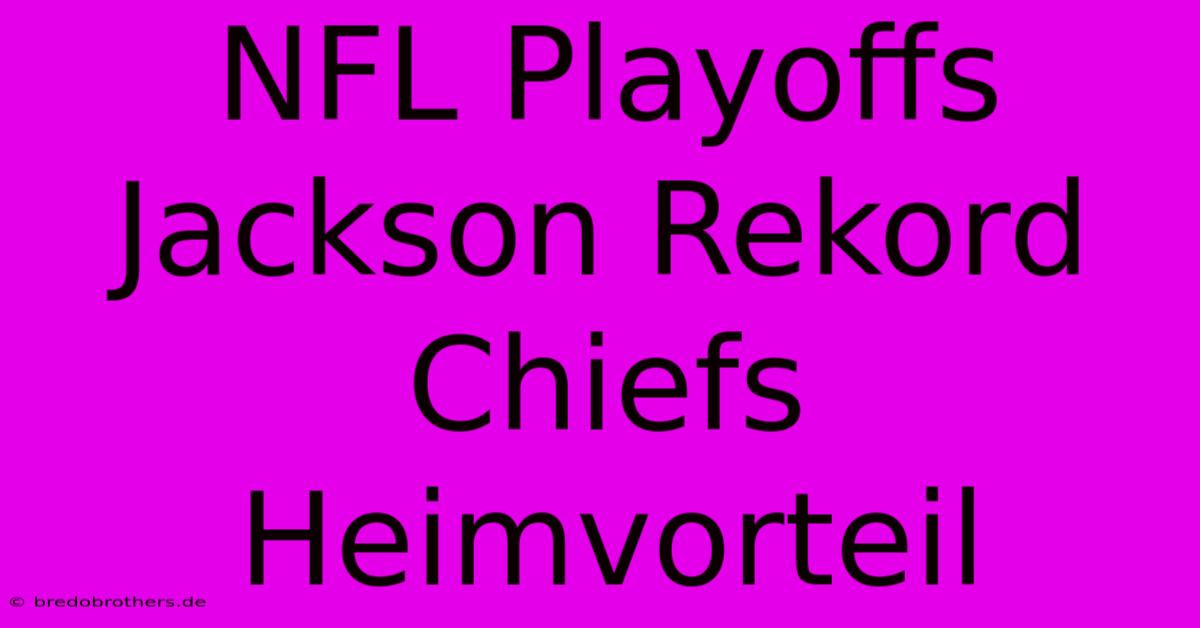 NFL Playoffs Jackson Rekord Chiefs Heimvorteil