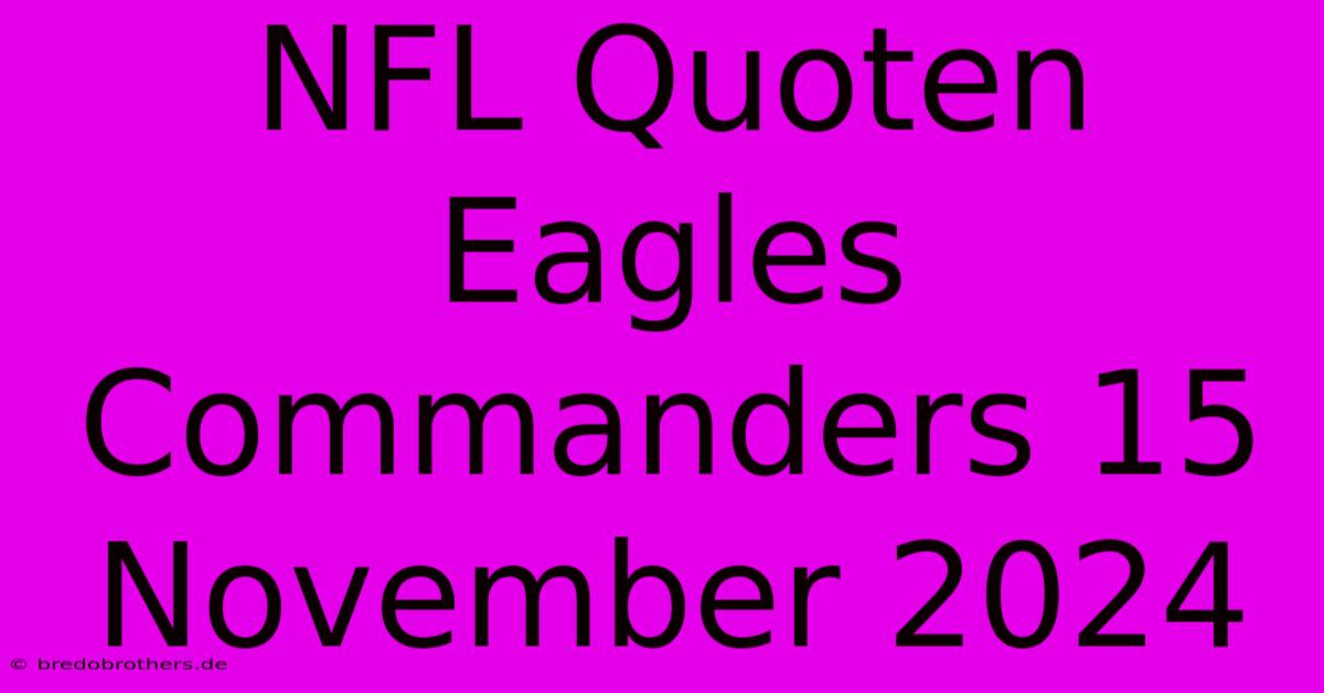 NFL Quoten Eagles Commanders 15 November 2024