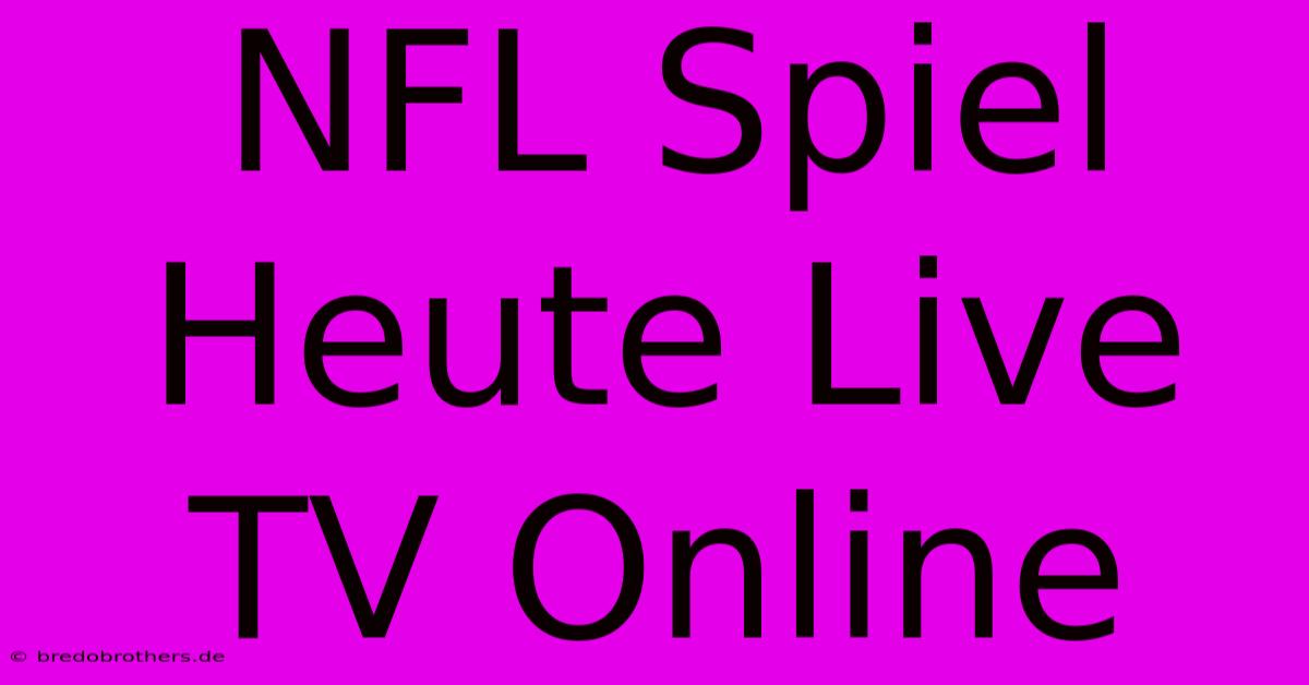 NFL Spiel Heute Live TV Online