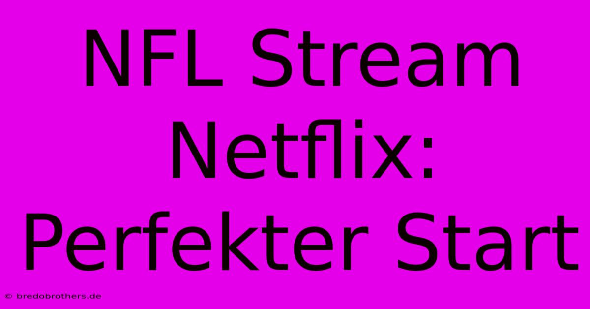 NFL Stream Netflix: Perfekter Start