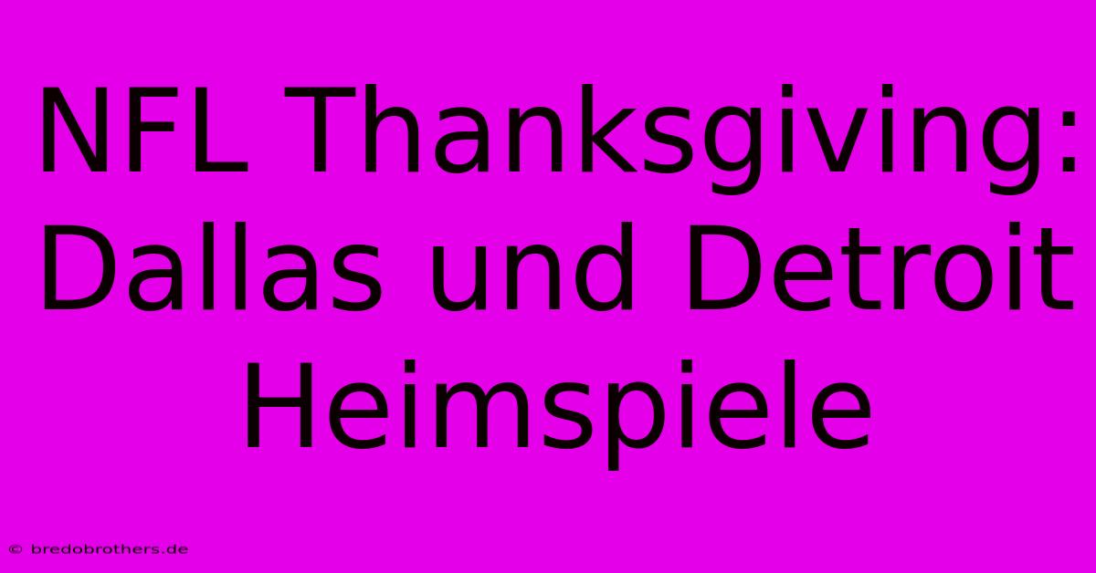 NFL Thanksgiving: Dallas Und Detroit Heimspiele