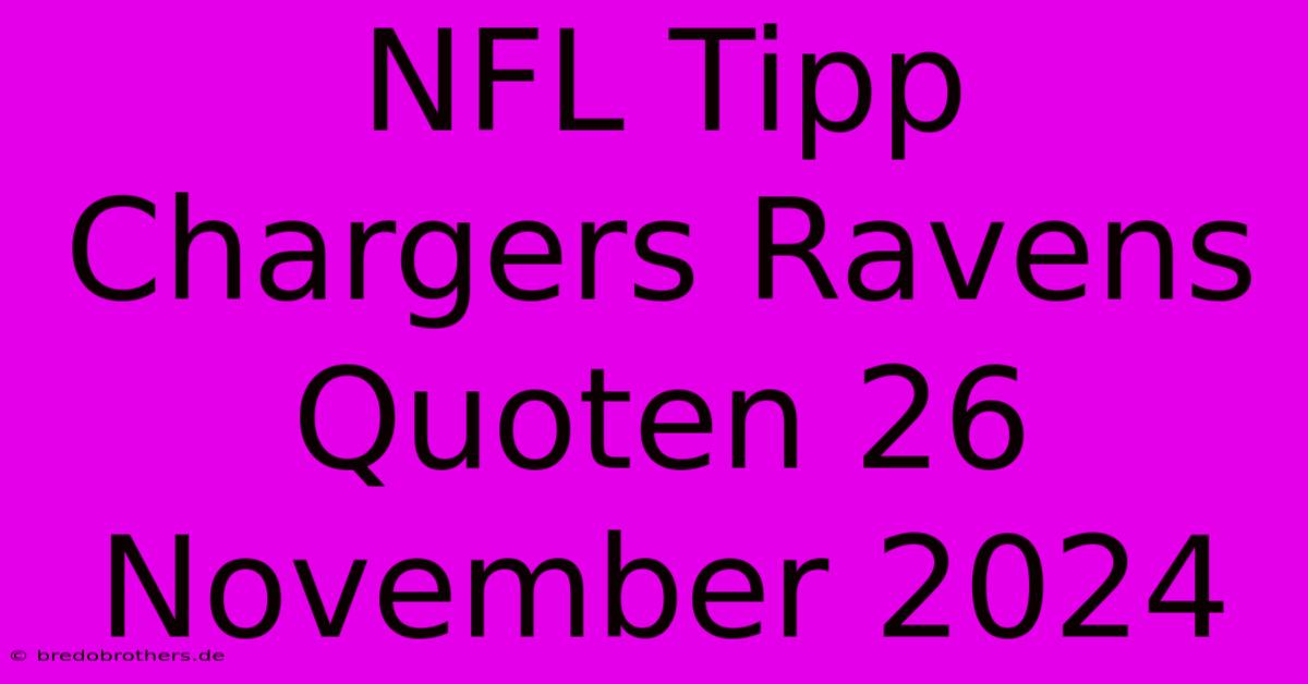 NFL Tipp Chargers Ravens Quoten 26 November 2024