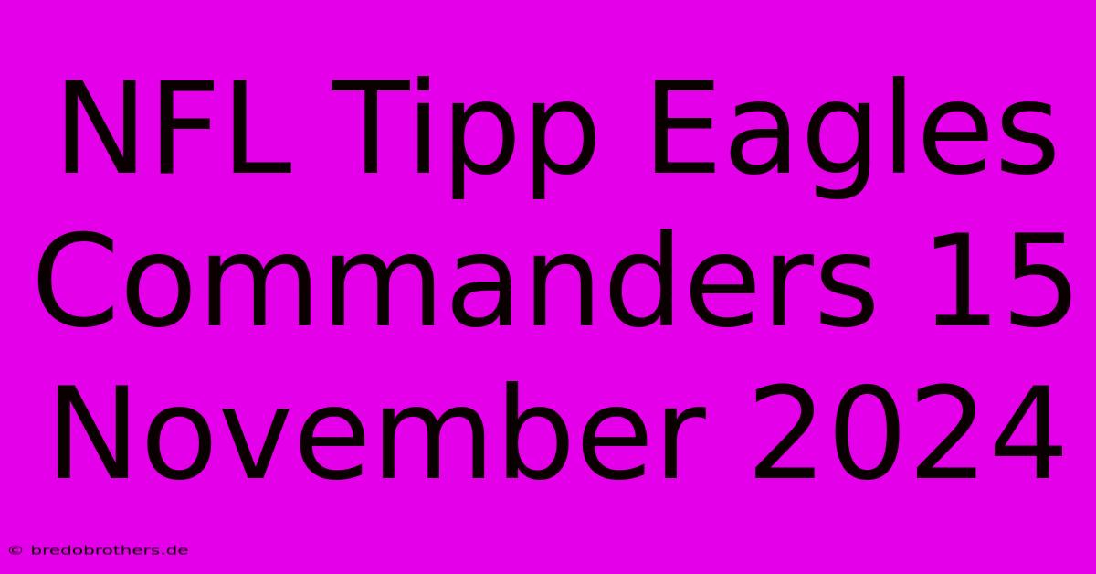 NFL Tipp Eagles Commanders 15 November 2024