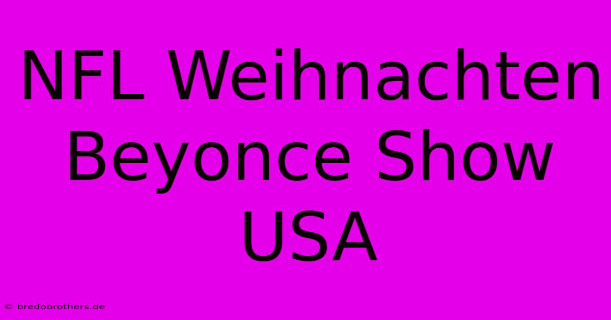 NFL Weihnachten Beyonce Show USA