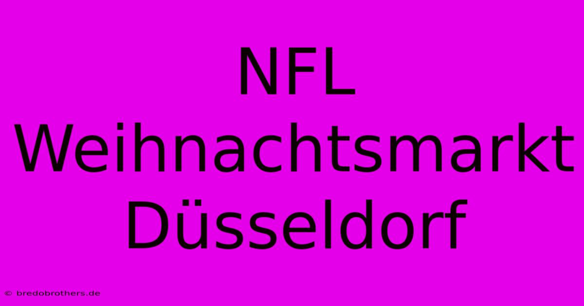 NFL Weihnachtsmarkt Düsseldorf