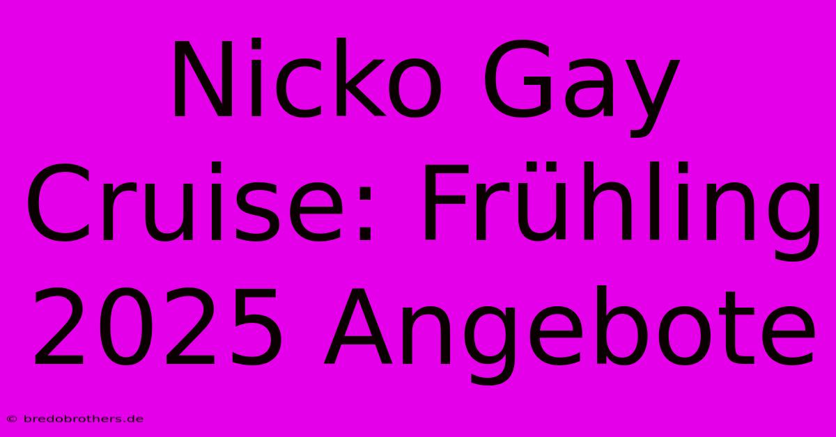 Nicko Gay Cruise: Frühling 2025 Angebote