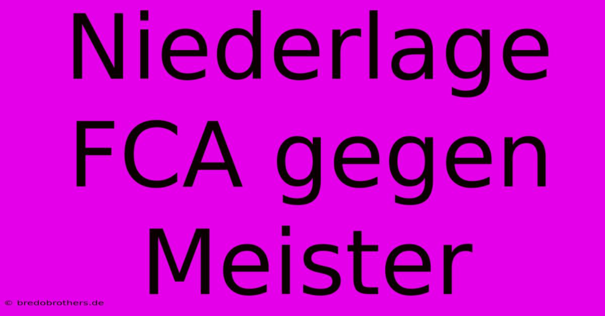 Niederlage FCA Gegen Meister