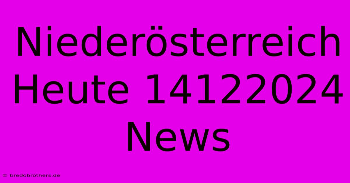 Niederösterreich Heute 14122024  News