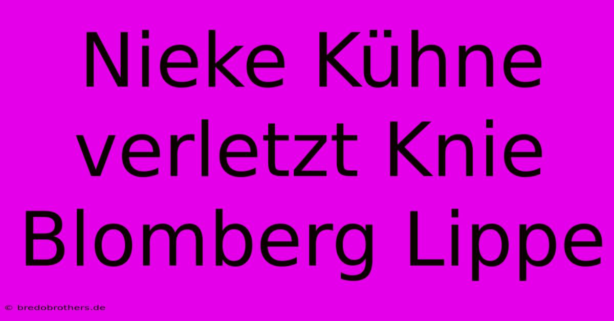 Nieke Kühne Verletzt Knie Blomberg Lippe