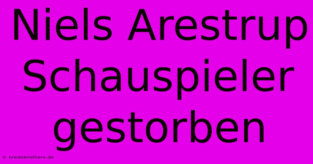 Niels Arestrup Schauspieler Gestorben