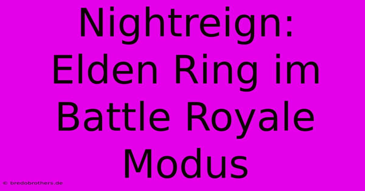 Nightreign:  Elden Ring Im Battle Royale Modus