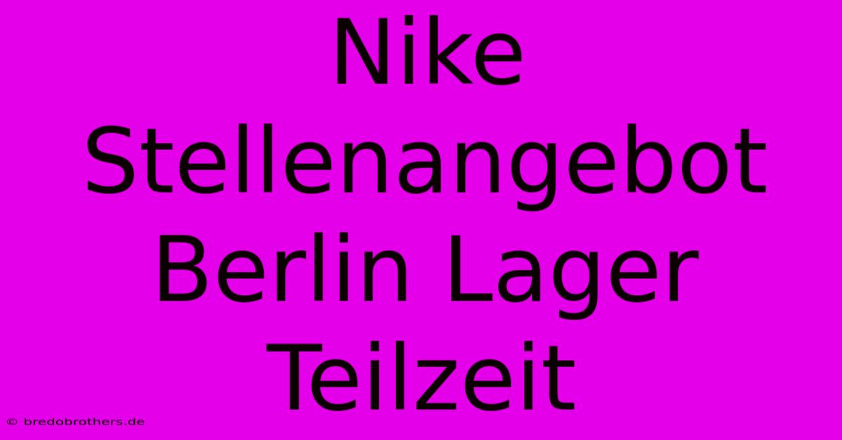 Nike Stellenangebot Berlin Lager Teilzeit