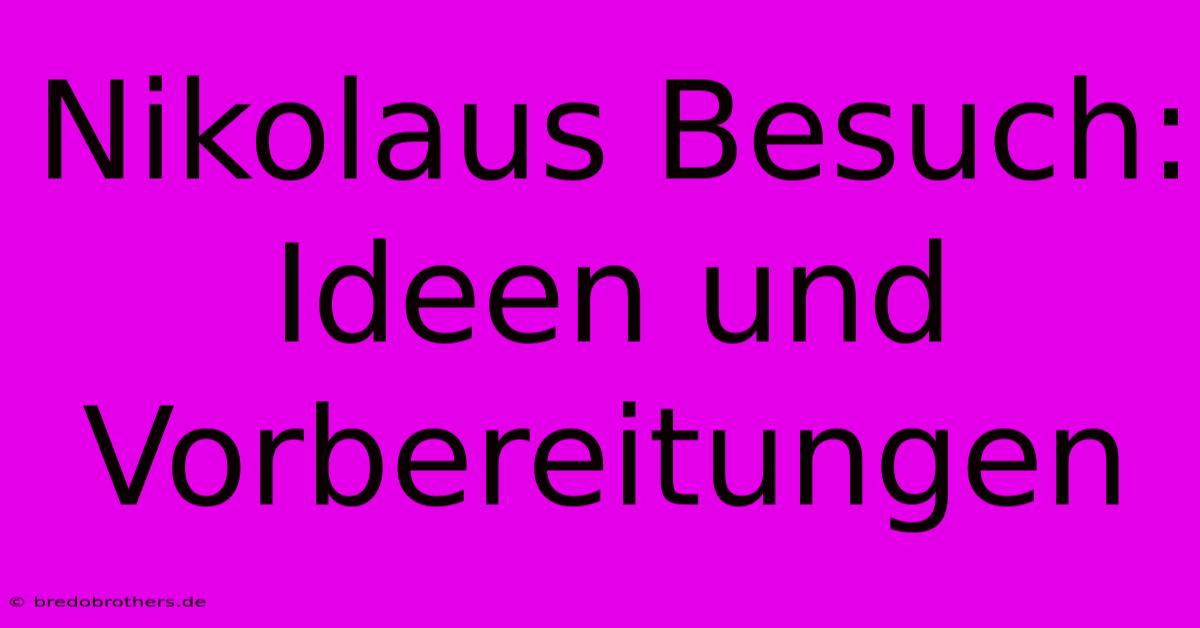 Nikolaus Besuch: Ideen Und Vorbereitungen