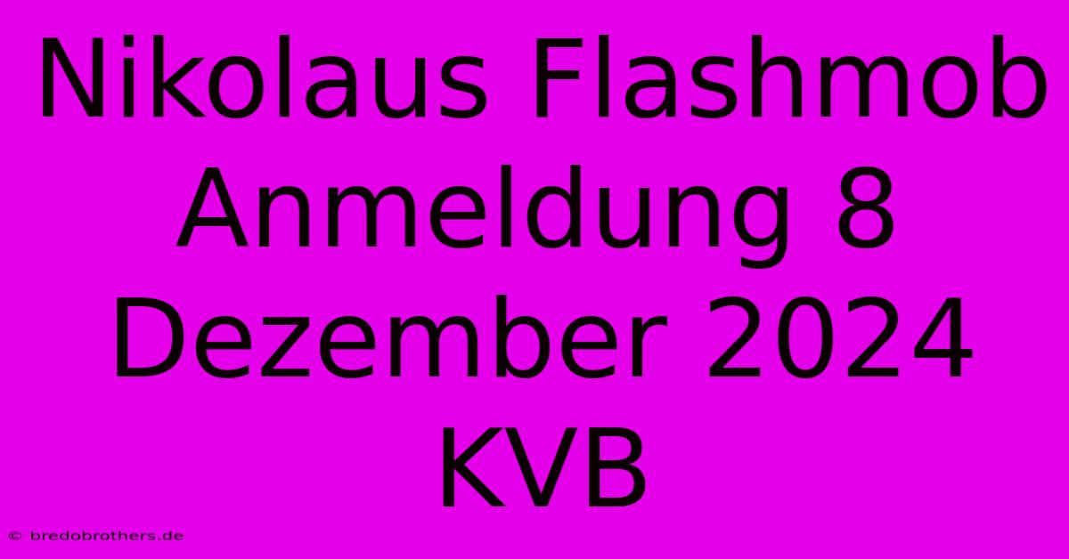 Nikolaus Flashmob Anmeldung 8 Dezember 2024 KVB