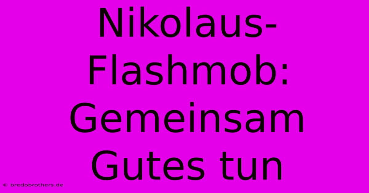 Nikolaus-Flashmob: Gemeinsam Gutes Tun