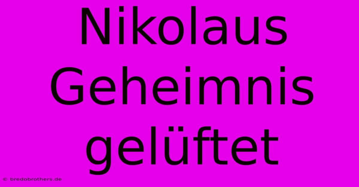 Nikolaus Geheimnis Gelüftet