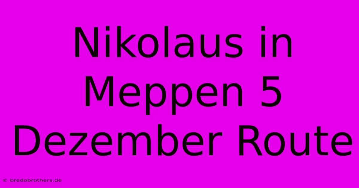 Nikolaus In Meppen 5 Dezember Route