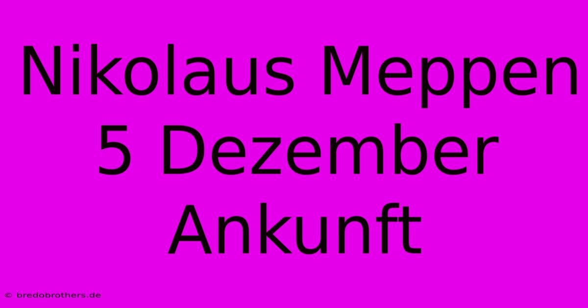 Nikolaus Meppen 5 Dezember Ankunft