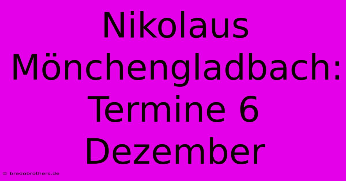 Nikolaus Mönchengladbach: Termine 6 Dezember