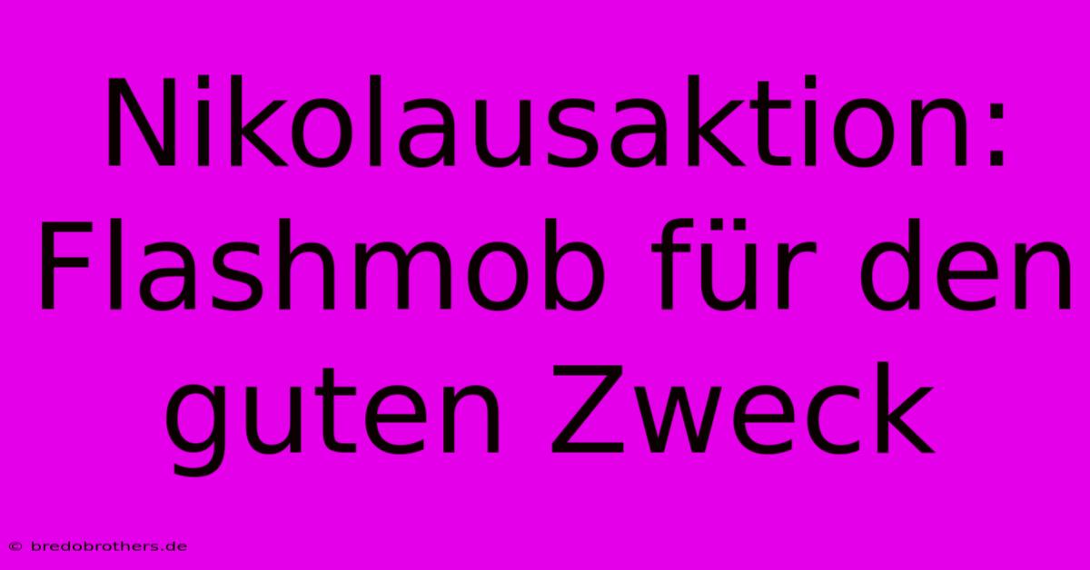 Nikolausaktion: Flashmob Für Den Guten Zweck