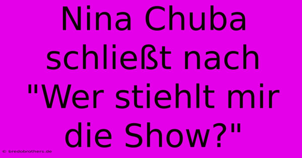 Nina Chuba Schließt Nach 