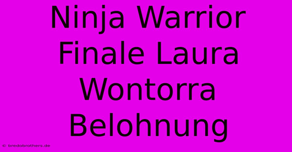 Ninja Warrior Finale Laura Wontorra Belohnung