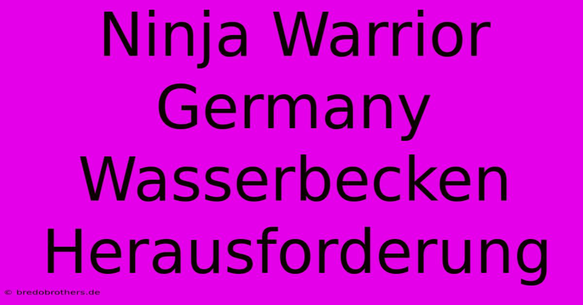 Ninja Warrior Germany Wasserbecken Herausforderung