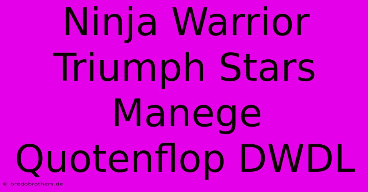 Ninja Warrior Triumph Stars Manege Quotenflop DWDL