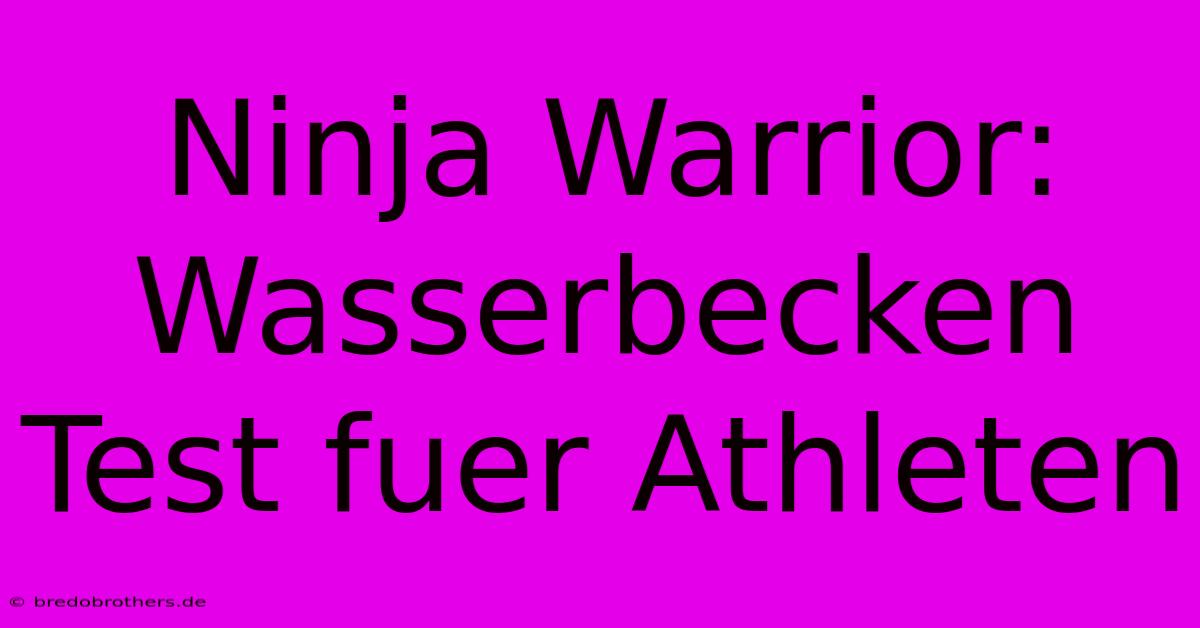 Ninja Warrior: Wasserbecken Test Fuer Athleten